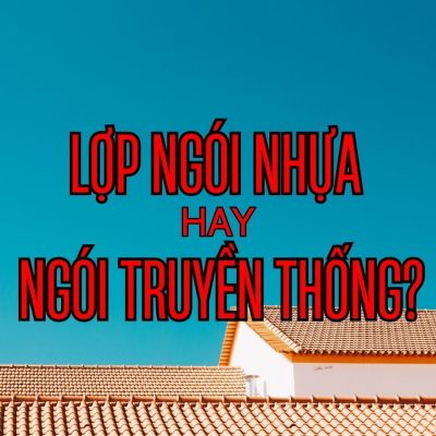 Nên Lợp ngói nhựa hay ngói truyền thống